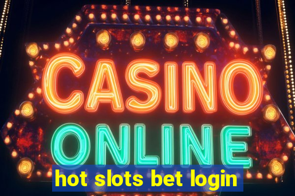 hot slots bet login